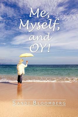 Me, Myself, and Oy! by Sandi Bloomberg