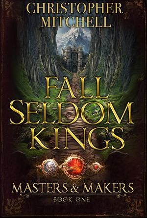 Fall Seldom Kings by Christopher Mitchell