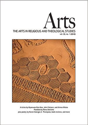 ARTS: The Arts in Religious and Theological Studies, Vol. 30, No. 1 by Joyce Mercer