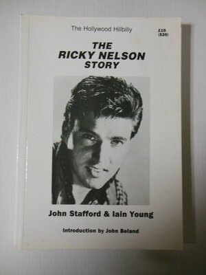 The Ricky Nelson Story: The Hollywood Hillbilly by Iain Young, John Stafford