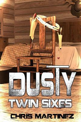 Dusty: Twin Sixes by Chris Martinez
