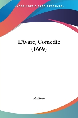 L'Avare, Comedie (1669) by Molière