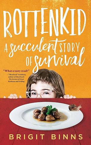 Rottenkid: A Succulent Story of Survival by Brigit Binns