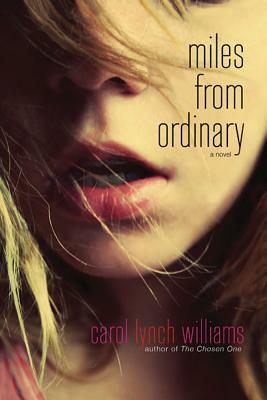 Miles from Ordinary by Carol Lynch Williams