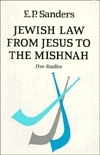 Jewish Law from Jesus to the Mishnah: Five Studies by E.P. Sanders