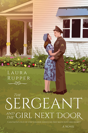 The Sergeant and the Girl Next Door by Laura Rupper