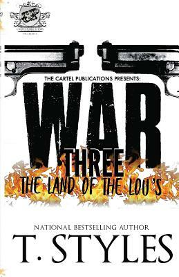 War 3: The Land Of The Lou's (The Cartel Publications Presents) by T. Styles