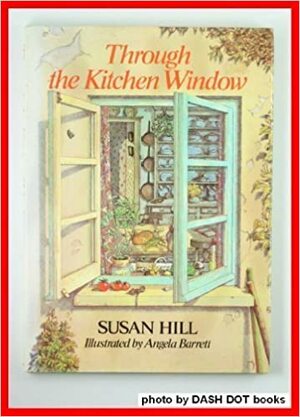 Through the Kitchen Window by Susan Hill