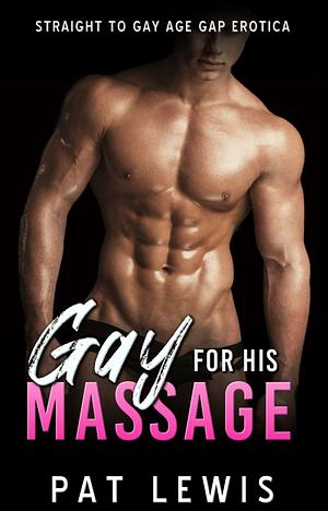 Gay for his Massage by Pat Lewis