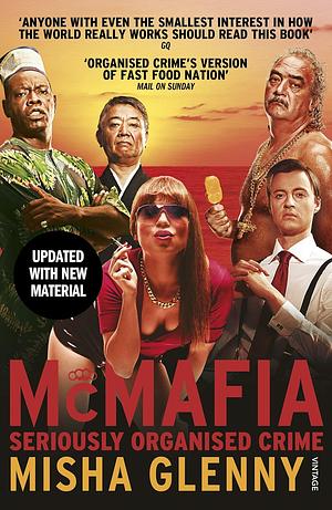 McMafia: Seriously Organised Crime by Misha Glenny