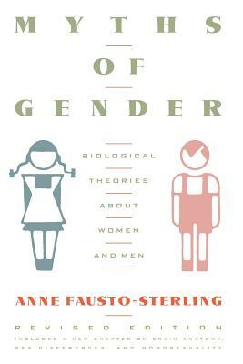 Myths of Gender: Biological Theories about Women and Men, Revised Edition by Anne Fausto-Sterling