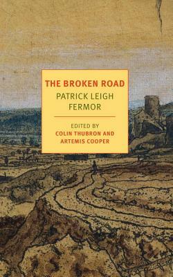 The Broken Road: From the Iron Gates to Mount Athos by Patrick Leigh Fermor