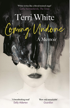 Coming Undone: A Memoir by Terri White