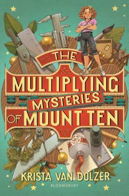 The Multiplying Mysteries of Mount Ten by Krista Van Dolzer