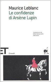 Le confidenze di Arsène Lupin by Maurice Leblanc