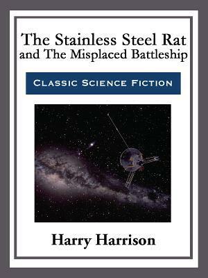 The Stainless Steel Rat and The Misplaced Battleship by Harry Harrison