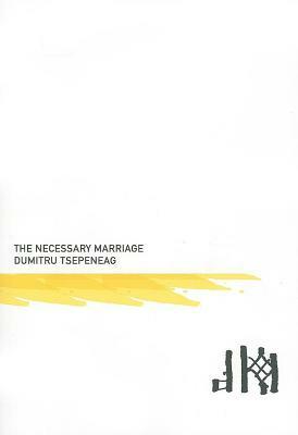 The Necessary Marriage by Dumitru Țepeneag
