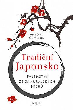 Tradiční Japonsko: Tajemství ze samurajských břehů by Antony Cummins