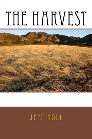 The Harvest by Jeff Holt