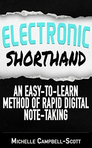 Electronic Shorthand: An easy-to-learn method of rapid digital note-taking by Michelle Campbell-Scott