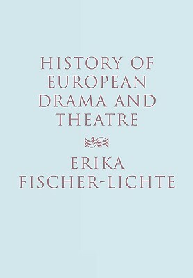 History of European Drama and Theatre by Erika Fischer-Lichte