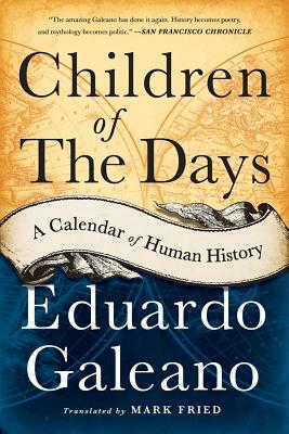 Children of the Days: A Calendar of Human History by Eduardo Galeano