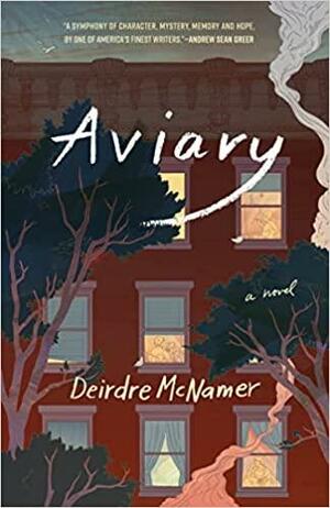 Aviary by Deirdre McNamer