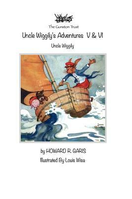 Uncle Wiggily's Adventures V & VI: Uncle Wiggily by Howard R. Garis