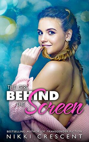 THE GIRL BEHIND THE SCREEN by Nikki Crescent