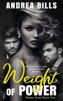 Weight of Power: Power Duet Book 2 by Andrea Bills