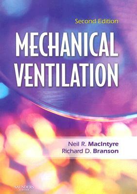 Mechanical Ventilation by Richard D. Branson, Neil R. MacIntyre