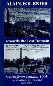 Towards the Lost Domain: Letters from London, 1905 by Alain-Fournier