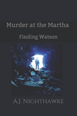 Murder at the Martha: Finding Watson by A. J. Nighthawke