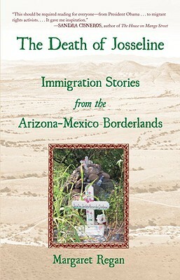 The Death of Josseline: Immigration Stories from the Arizona Borderlands by Margaret Regan