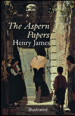 The Aspern Papers Illustrated by Henry James