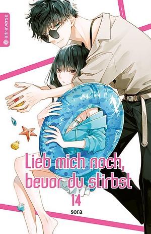 Lieb mich noch, bevor du stirbst, Band 14 by Sora Mizuki