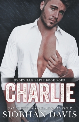 Charlie: An Enemies to Lovers Stand-Alone Romance by Siobhan Davis