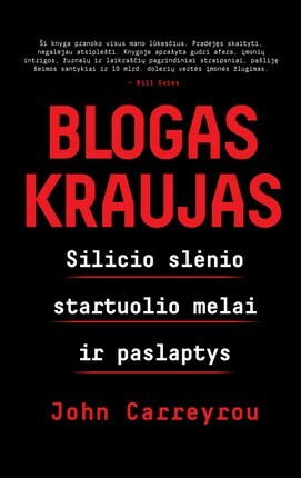 Blogas Kraujas: Silicio slėnio startuolio melai ir paslaptys by John Carreyrou