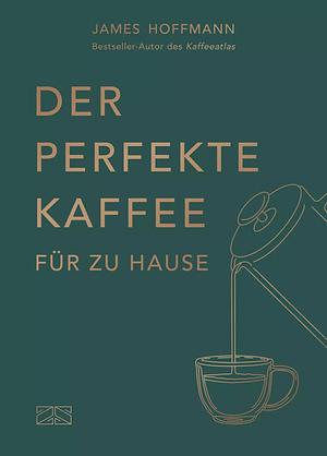 Der perfekte Kaffee für zu Hause by James Hoffmann