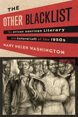 The Other Blacklist: The African American Literary and Cultural Left of the 1950s by Mary Washington