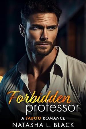 Forbidden Professor by Natasha L. Black, Natasha L. Black