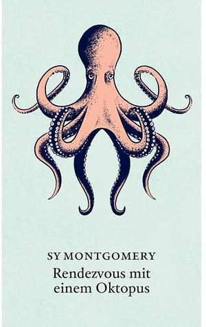 Rendezvous mit einem Oktopus by Sy Montgomery