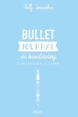 Bullet Journal - De Handleiding by Kelly Deriemaeker