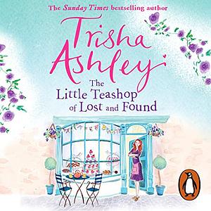 The Little Teashop of Lost and Found by Trisha Ashley