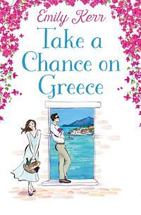 Take a Chance on Greece by Emily Kerr