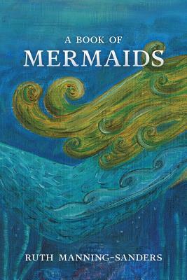 A Book of Mermaids by Ruth Manning-Sanders