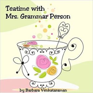 Teatime with Mrs. Grammar Person by Barbara Venkataraman