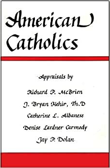 American Catholics by Richard P. McBrien, Joseph F. Kelly