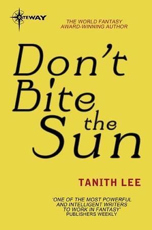 Don't Bite the Sun by Tanith Lee