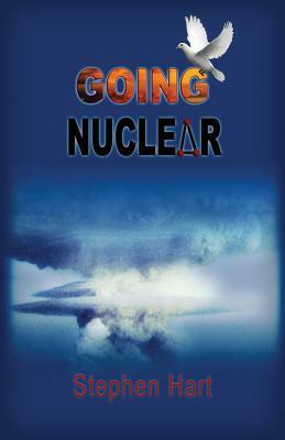 Going Nuclear by Stephen Hart